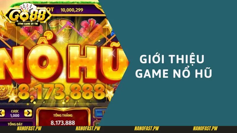 Go88 Nổ Hũ - Cơ Hội Săn Hũ Bùng Nổ Cho Cược Thủ 6 Giới thiệu sơ lược về sản phẩm Go88 nổ hũ